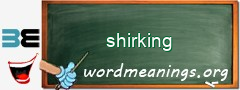 WordMeaning blackboard for shirking